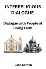 Interreligious Dialogue: Dialogue with People of Living Faith