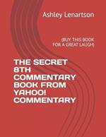 The Secret 8th Commentary Book from Yahoo! Commentary: (Buy This Book for a Great Laugh)