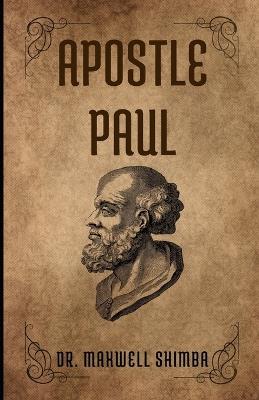 Apostle Paul: The Life and Legacy of Apostle Paul - Maxwell Shimba - cover