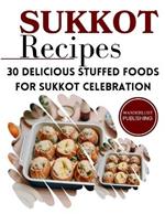 Sukkot Recipes: 30 Delicious Stuffed Foods for Sukkot Celebration