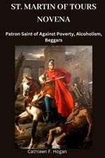 St. Martin of Tours Novena: Patron Saint of Against Poverty, Alcoholism, Beggars