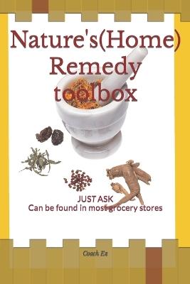 Natures (Home) Remedy toolbox: JUST ASK Can be found in most Grocery stores - Coach Ez - cover