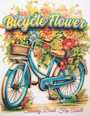 Bicycle Flower Adult Coloring Book: Pedal into Relaxation with Floral Art - Parrot Publisher - cover