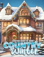 Country Winter Coloring Book For Adult: Embrace the Tranquility of a Rural Winter