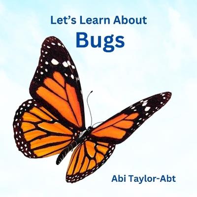 Let's Learn About Bugs - Abi Taylor-Abt - cover