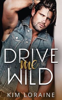 Drive Me WIld: Alternate cover edition - Kim Loraine - cover