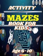 Activity Mazes Book For Kids: A-Maze-ing Adventures: Interactive Fun for Kids