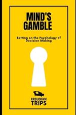 Mind's Gamble: Betting on the Psychology of Decision Making