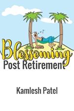 Blossoming Post Retirement: Live Longer, Live Better