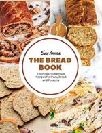 The Bread Book: Effortless Homemade Recipes for Pizza, Bread and Focaccia