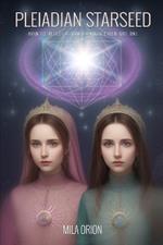 Pleiadian Starseed: How to Detect if You or Your Child Are One