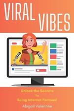 Viral Vibes: Unlock the Secrets to Being Internet Famous!