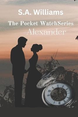 Alexander: The Pocket Watch Series - Williams - cover