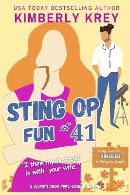 Sting Op Fun at Forty-one: "I Think My Husband is with Your Wife." - Kimberly Krey - cover