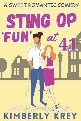 Sting Op Fun at Forty-one: "I Think My Husband is with Your Wife." - Kimberly Krey - cover