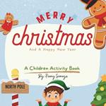 Merry Christmas and a Happy New Year A Children Activity Book