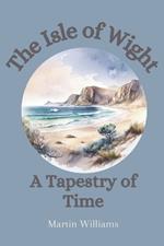 The Isle of Wight: A Tapestry of Time