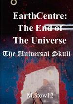 EarthCentre: The End of the Universe:: The Universal Skull colour illustrated graphic proem