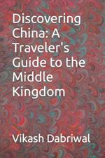 Discovering China: A Traveler's Guide to the Middle Kingdom