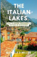 The Italian lakes: Italy's Hidden Treasures, A voyage of discovery