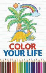 Color Your Life - Kids Coloring Book: Pretty Pictures For Kids Coloring