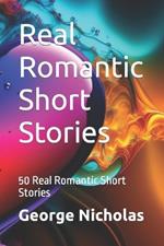 Real Romantic Short Stories: 50 Real Romantic Short Stories