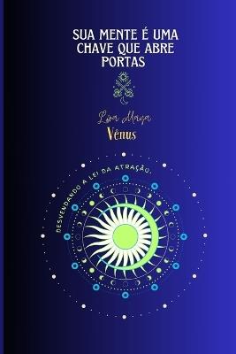 Sua mente é uma chave que abre portas: desvendando a lei da atração. - Lira Maya Vênus - cover