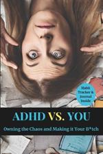 ADHD vs. You: Owning the Chaos and Making it Your Bitch