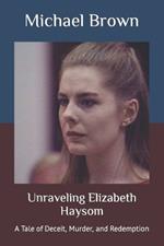 Unraveling Elizabeth Haysom: A Tale of Deceit, Murder, and Redemption