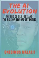 The AI Evolution: The End of Old Jobs and the Rise of New Opportunities