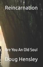 Reincarnation: Are You An Old Soul