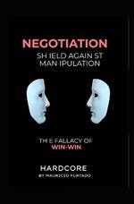 Negotiation - Shield Against Manipulation: The fallacy of win-win