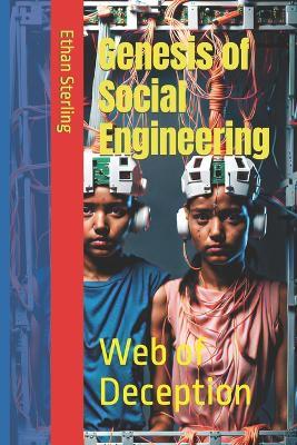 Genesis of Social Engineering: Web of Deception - Ethan S Sterling - cover