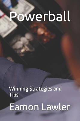 Powerball: Winning Strategies and Tips - Eamon Lawler - cover
