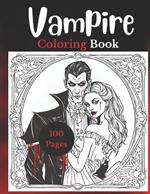 Vampire Coloring Book for Adults: 100 Pages of Cool and Scary Vampires to Color for Adults and Teens