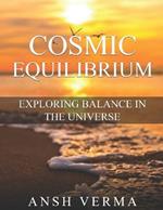 Cosmic Equilibrium: Exploring Balance in the Universe