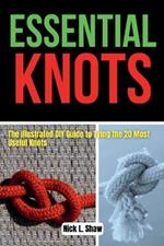Essential Knots: The Illustrated DIY Guide to Tying the 20 Most Useful Knots