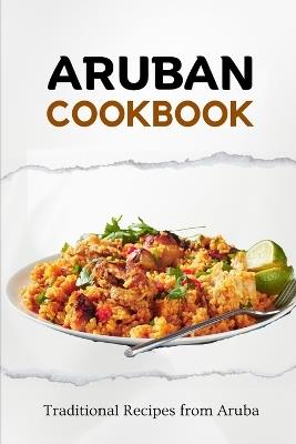 Aruban Cookbook: Traditional Recipes from Aruba - Liam Luxe - cover
