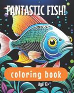 Fantastic Fish! Coloring Book: Teens and Adults