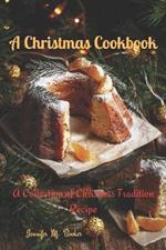 A Christmas Cookbook: A Collection of Christmas Tradition Recipes