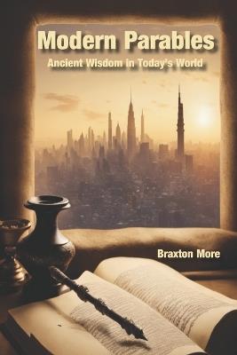 Modern Parables: Ancient Wisdom in Today's World - Braxton More - cover