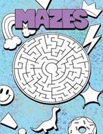 Mazes: A book of fun mazes for kids 6-10