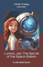 Luna & Jax: The Secret of the Space Station: Volume I