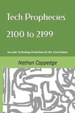 Tech Prophecies 2100 to 2199: Accurate Technology Predictions for the 22nd Century