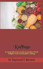 Ruffage: A Comprehensive Guide to Garden-Fresh Delights and Sustainable Cooking