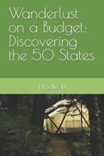 Wanderlust on a Budget: Discovering the 50 States