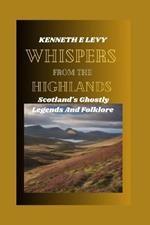 Whispers from the Highlands: Scotland's Ghostly Legends and Folklore