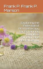 Exploring the Potential of Aromatherapy for Enhancing Cognitive Function and Mental Clarity.