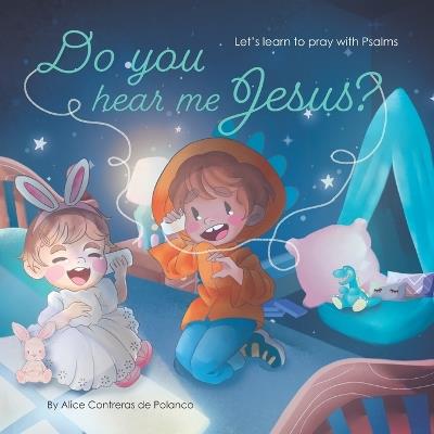 Do you hear me Jesus?: Let's learn to pray with Psalms - Alice Contreras de Polanco - cover