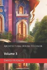 Architectural Houses to Color: Volume 3